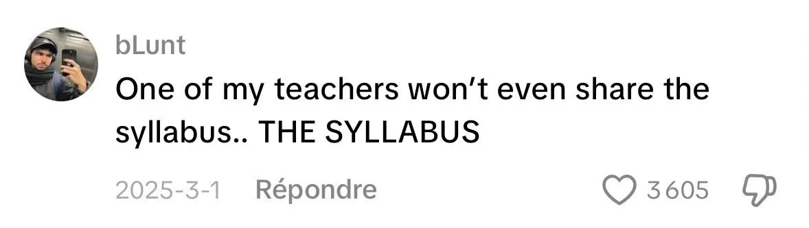 Student comment posted online: “One of my teachers won’t even share the syllabus.. THE SYLLABUS”