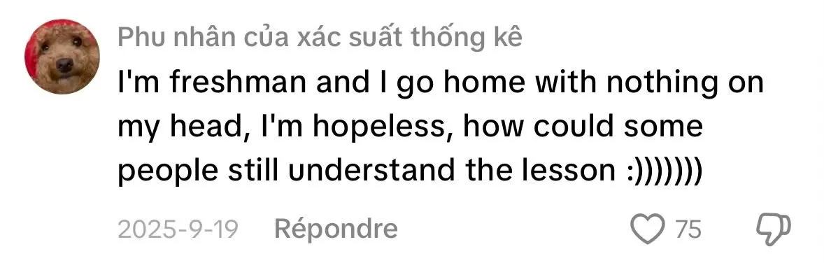 Student comment posted online: “I’m freshman and I go home with nothing on my head, I’m hopeless, how could some people still understand the lesson”