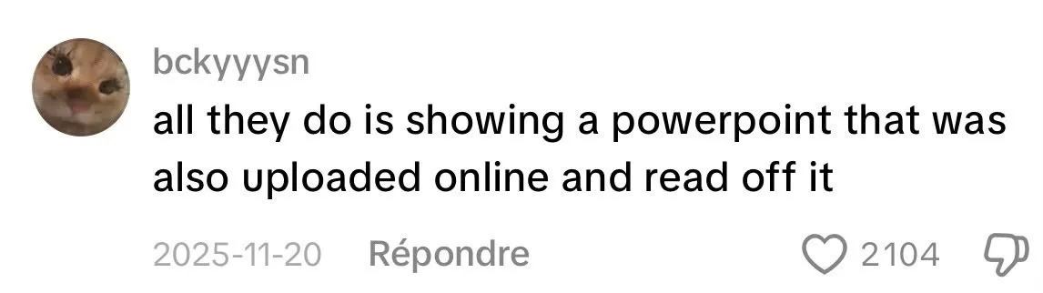 Student comment posted online: “all they do is showing a powerpoint that was also uploaded online and read off it”